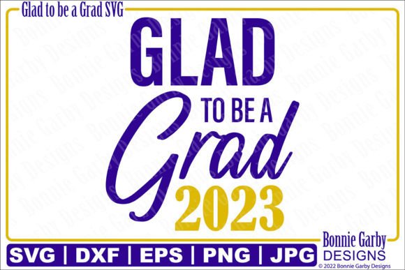 Glad to Be a Grad SVG T-shirt Cut File